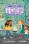 Hand-me-down Magic #4: Mysterious Tea Set Hardcover Corey Ann Hay. Fixed Price $15.85.
